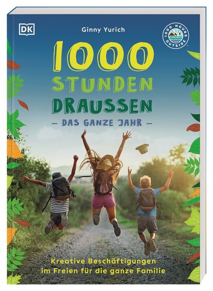 1000 Stunden Draussen - Das ganze Jahr - Beschäftigungen im Freien - DK Verlag