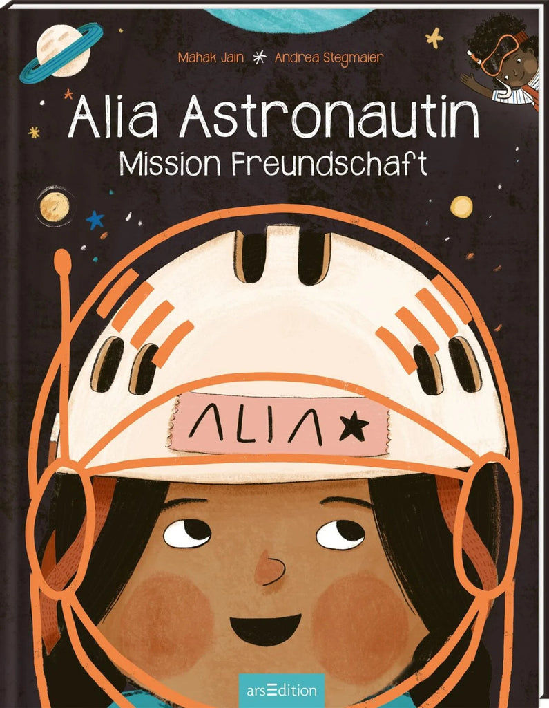 Alia Astronautin - Mission Freundschaft - Ars Edition