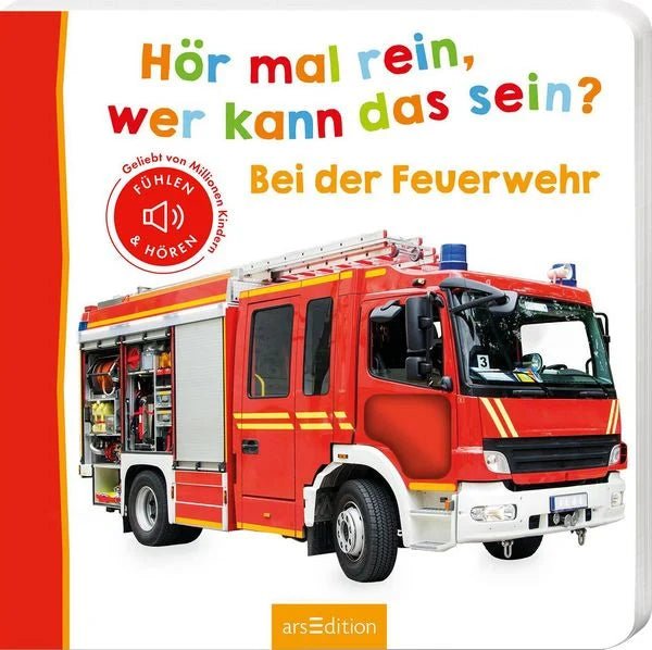 Hör mal rein, wer kann das sein? – Bei der Feuerwehr - Ars Edition