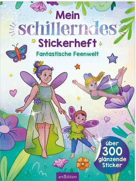 Mein schillerndes Stickerheft – Fantastische Feenwelt - Ars Edition