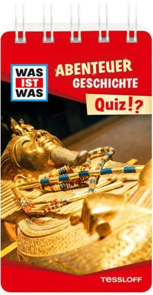 Was ist Was - Quiz !? - Spiralbindung - Abenteuer Geschichte - Tessloff